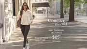 Woman in warm coat and leggings. Text: Conquer the cold. Amy Thermal Leggings. Brushed Fleece Lining. $85* T&Cs apply.