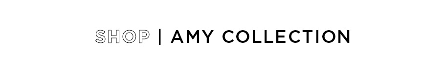 Shop Amy Collection Styles
